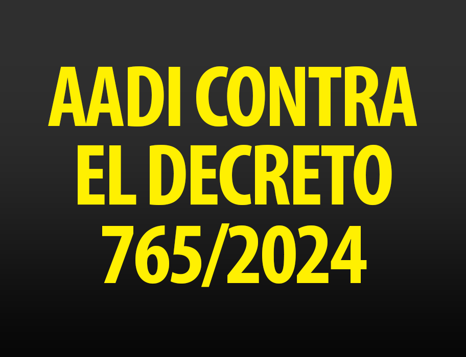 AADI CONTRA  EL DECRETO 765-2024